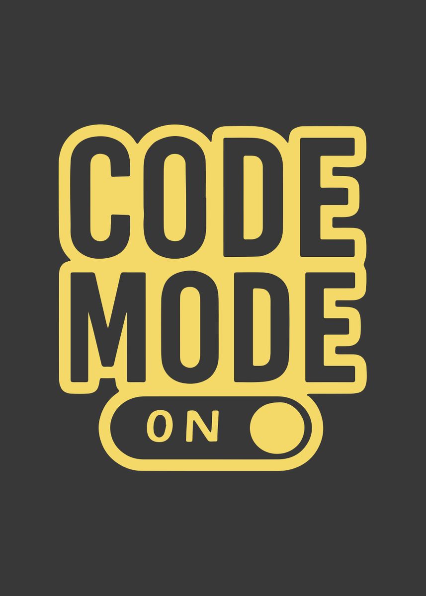 'Code Mode On' Poster, picture, metal print, paint by Design Droplet ...