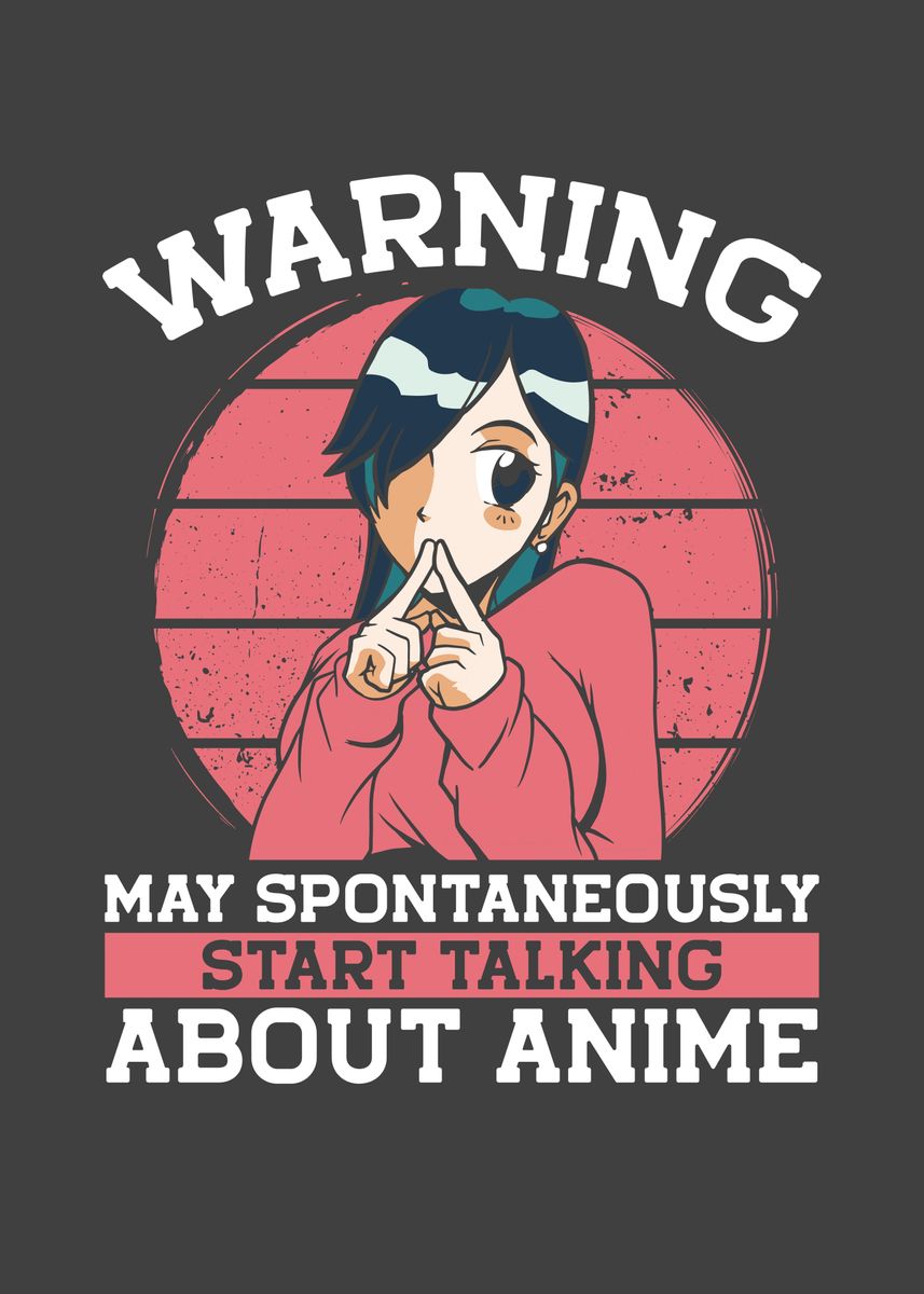 Warning May Spontaneously Start Talking About Anime Love Anime For