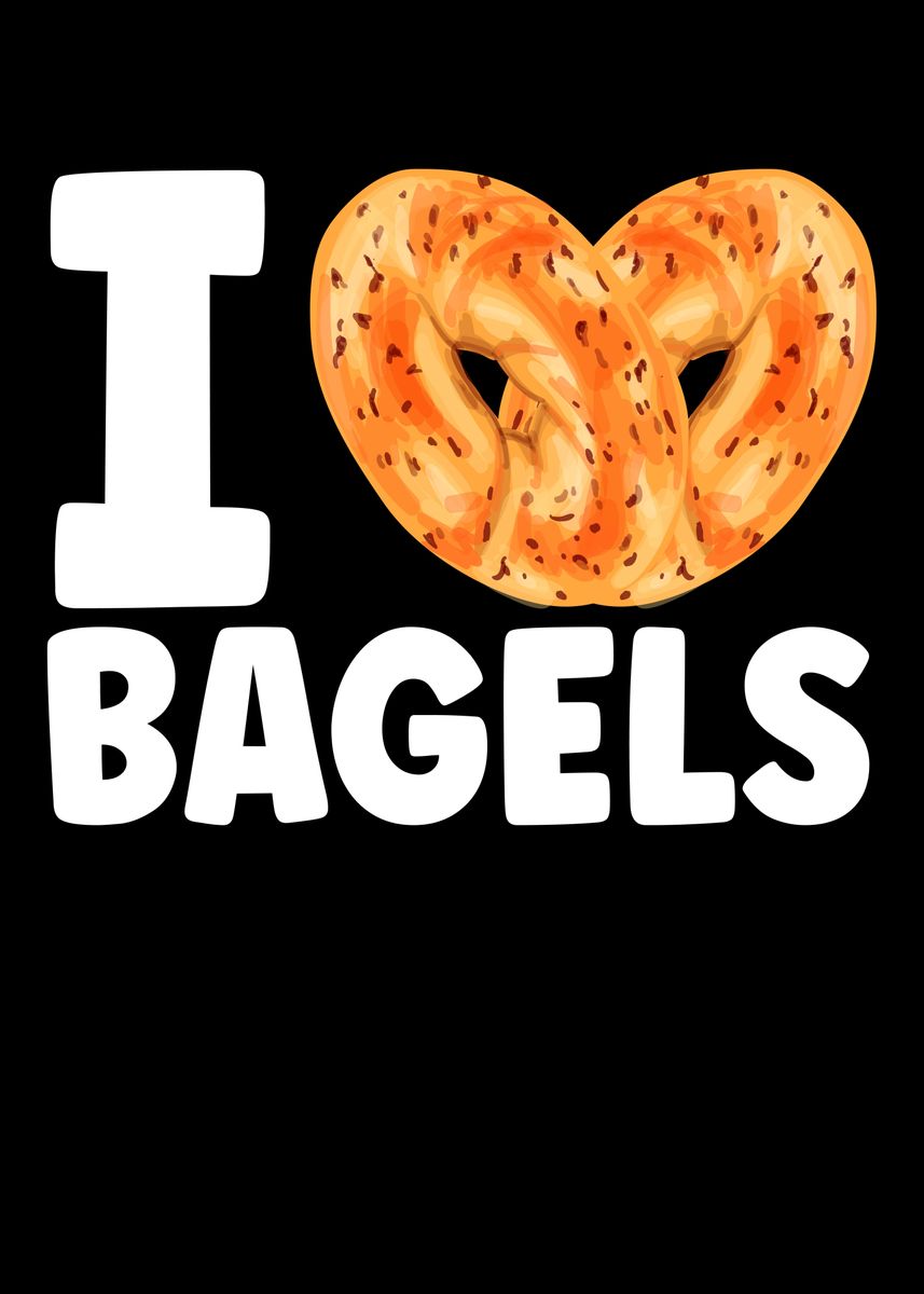 'I Love Bagels' Poster by NAO Displate