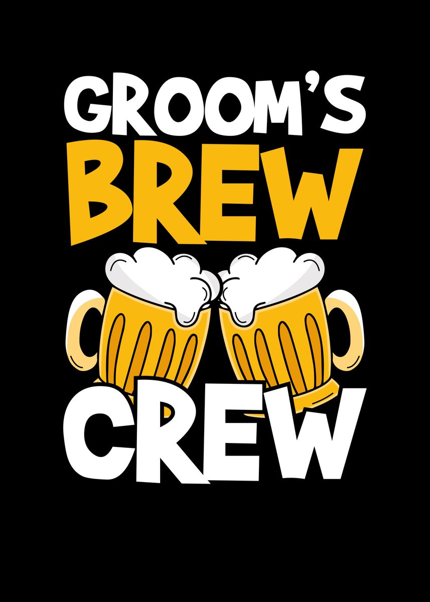 'Groom brew crew' Poster, picture, metal print, paint by BeMi | Displate