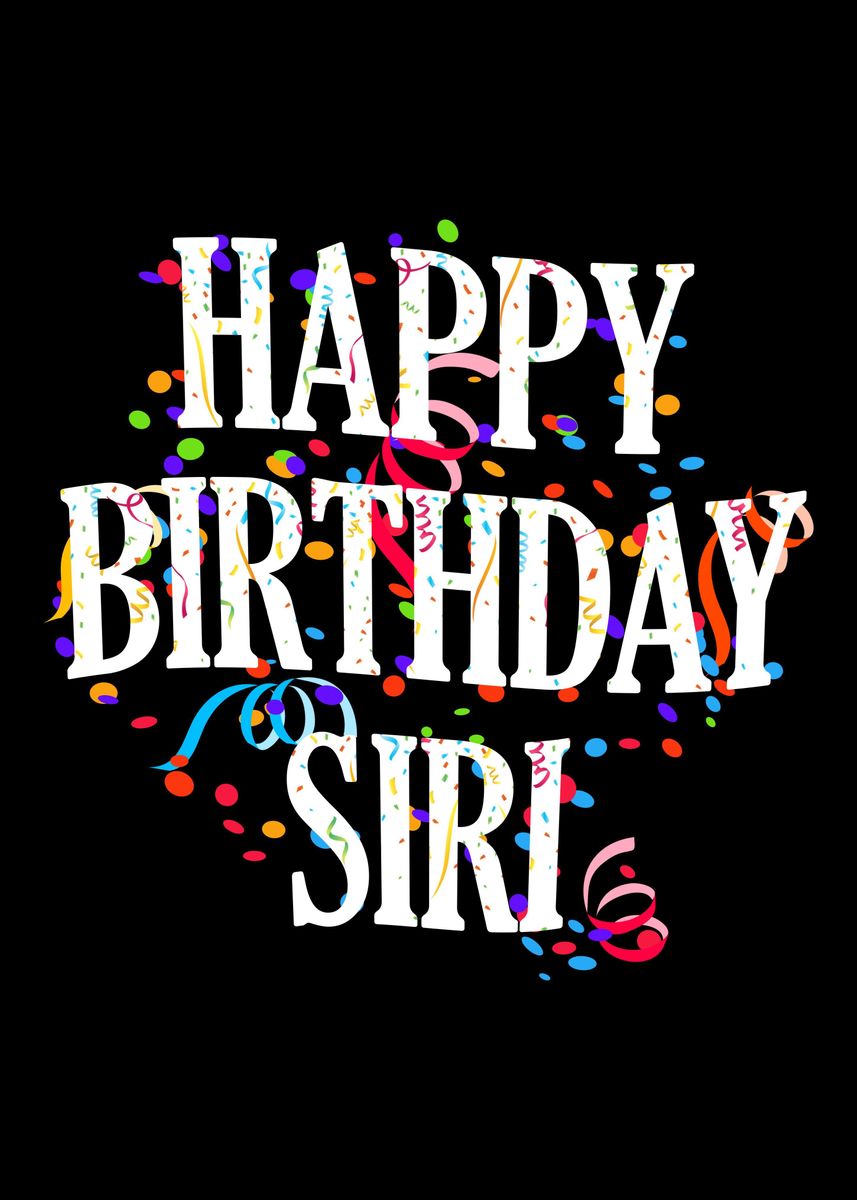 'Happy Birthday Siri' Poster, picture, metal print, paint by royalsigns