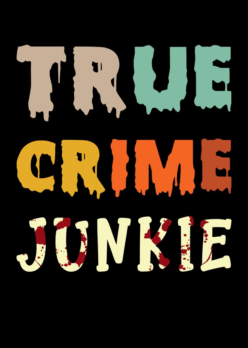 'True Crime Junkie' Poster by schmugo | Displate