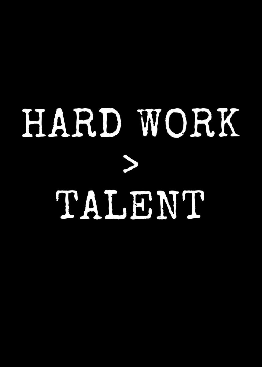 'Work More Important Talent' Poster, picture, metal print, paint by ...