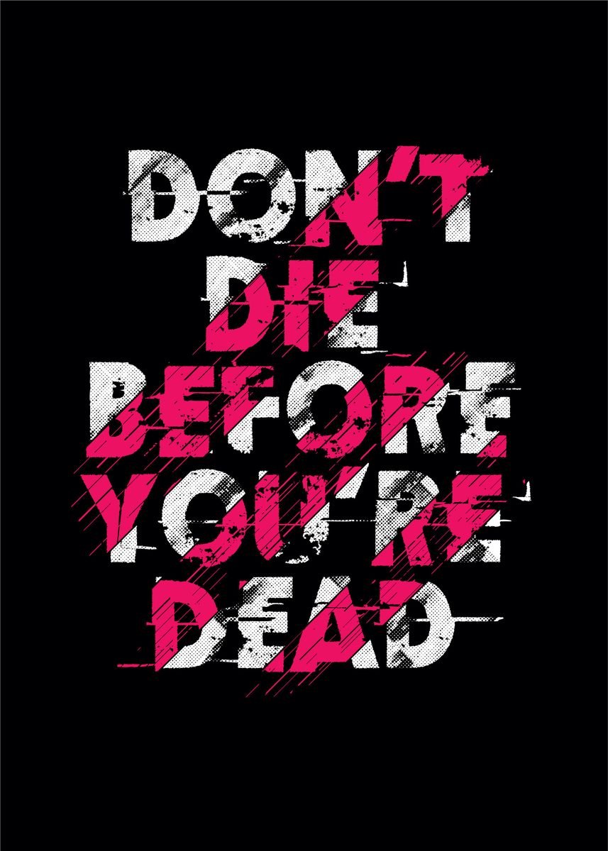 'Dont die' Poster by Designersen | Displate