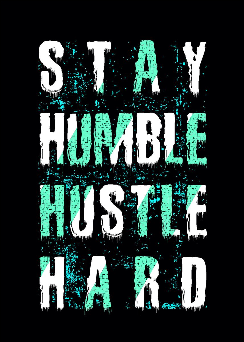 'Stay humble hustle hard' Poster by Designersen | Displate