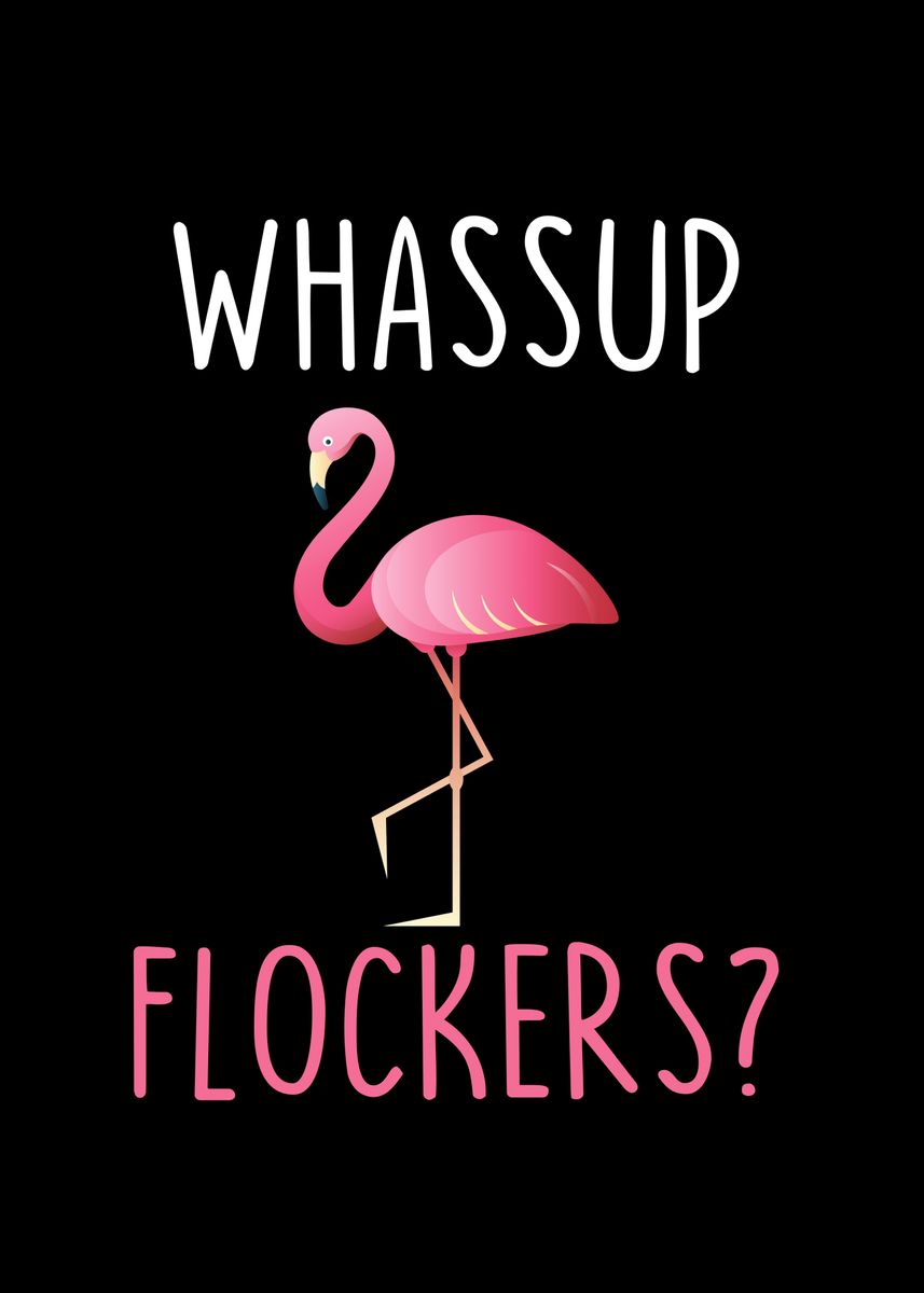 'Whassup Flockers' Poster, picture, metal print, paint by Francois ...