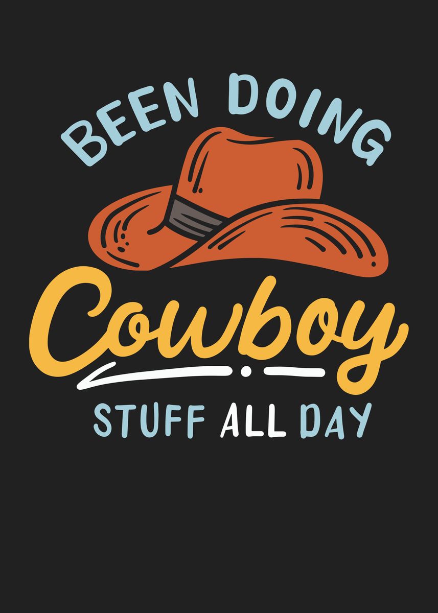 Doing Cowboy Stuff All Day' Poster by 