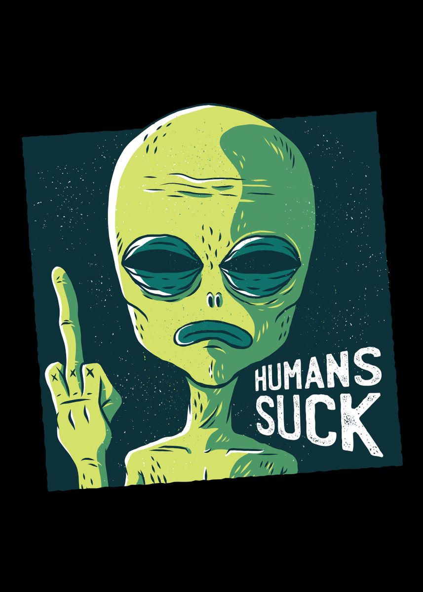 'Humans sucks ' Poster by Simon Darren | Displate