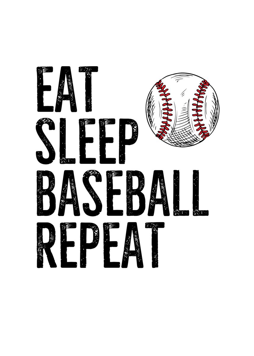 ‘Eat Sleep Baseball Repeat’ Poster by TheLoneAlchemist | Displate