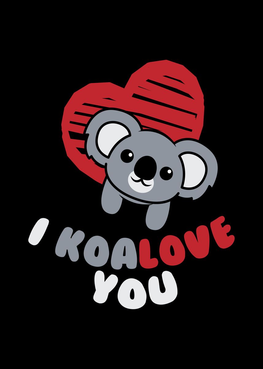 'I Koalove You' Poster by Mooon | Displate