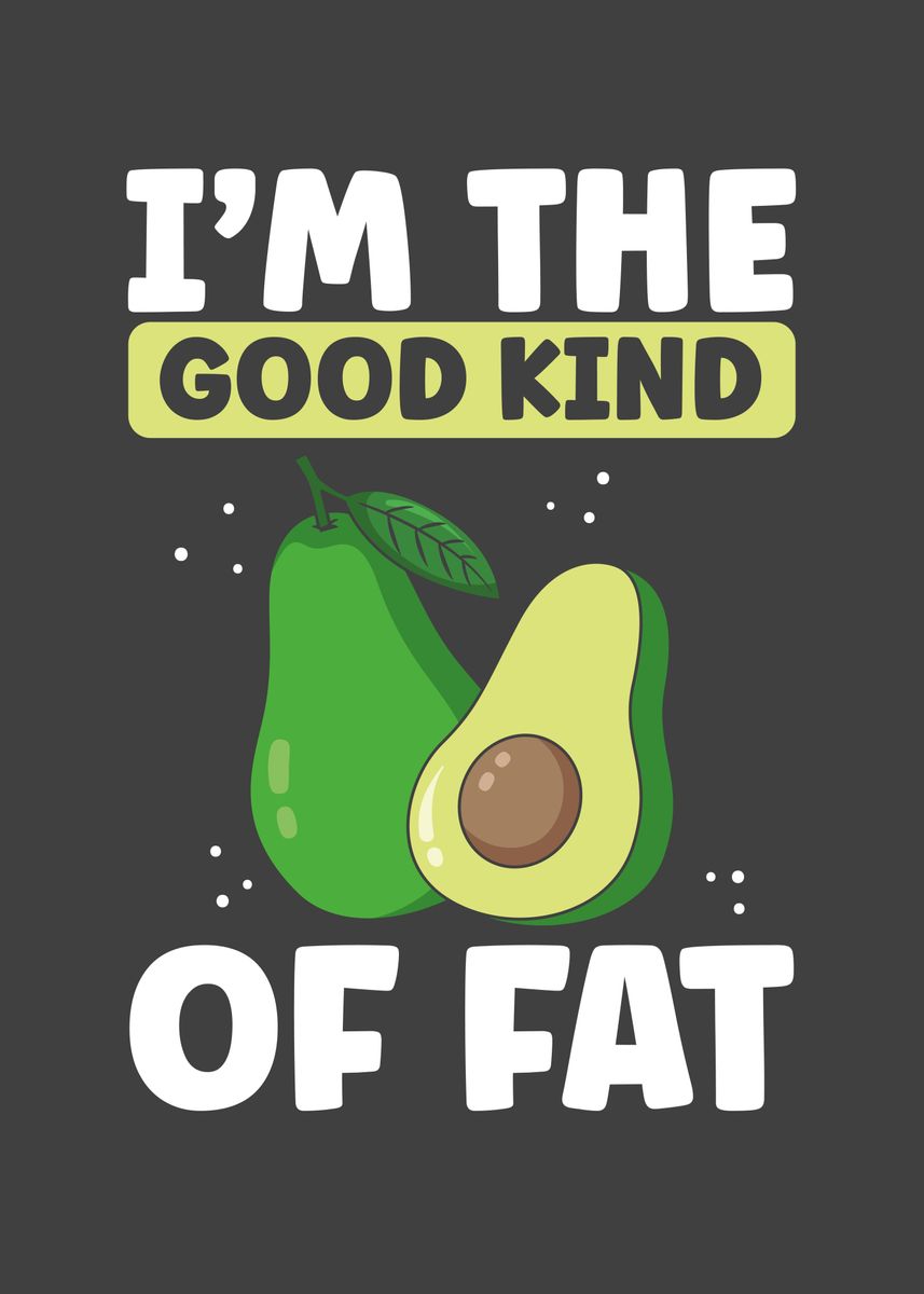'I m the good kind of fat' Poster, picture, metal print, paint by BeMi ...