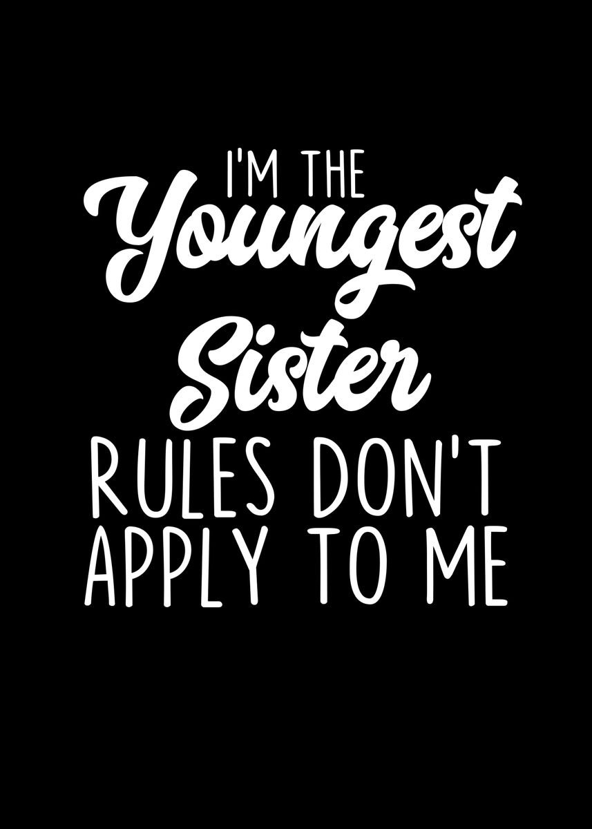 'Im The Youngest Sister' Poster by TheLoneAlchemist | Displate