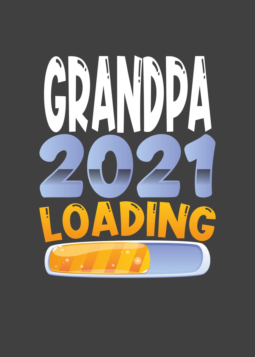 Grandpa 2021 Is Loading Poster By Bemi Displate 