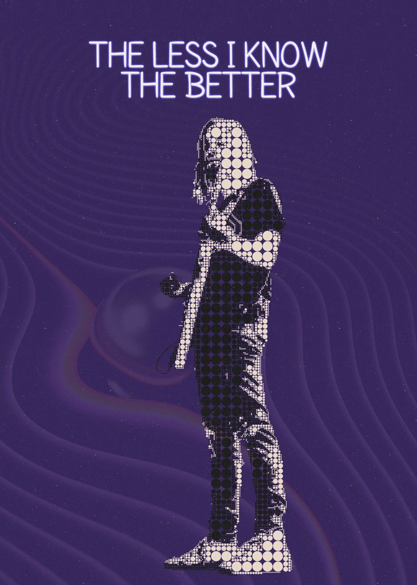 'The Less I Know the Better' Poster by The Poster | Displate