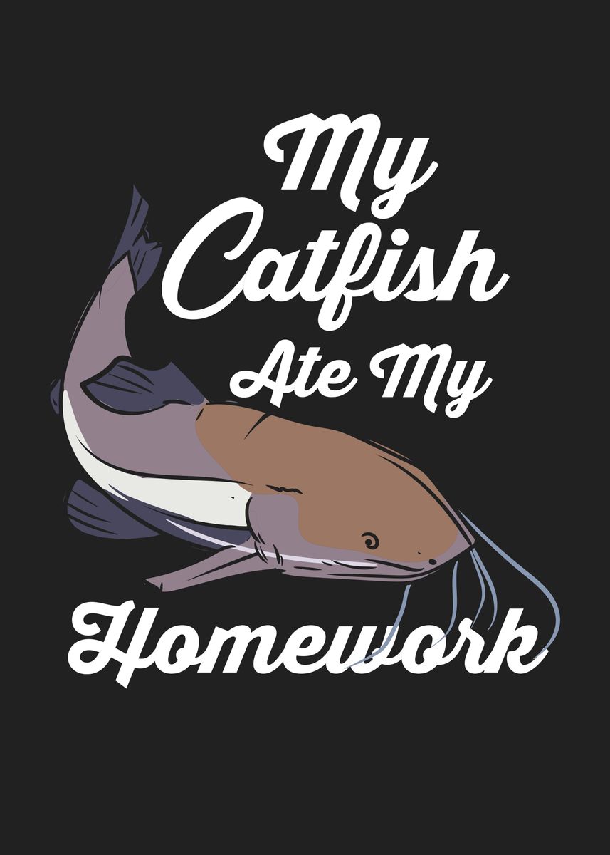 'My Catfish Ate My Homework' Poster, picture, metal print, paint by