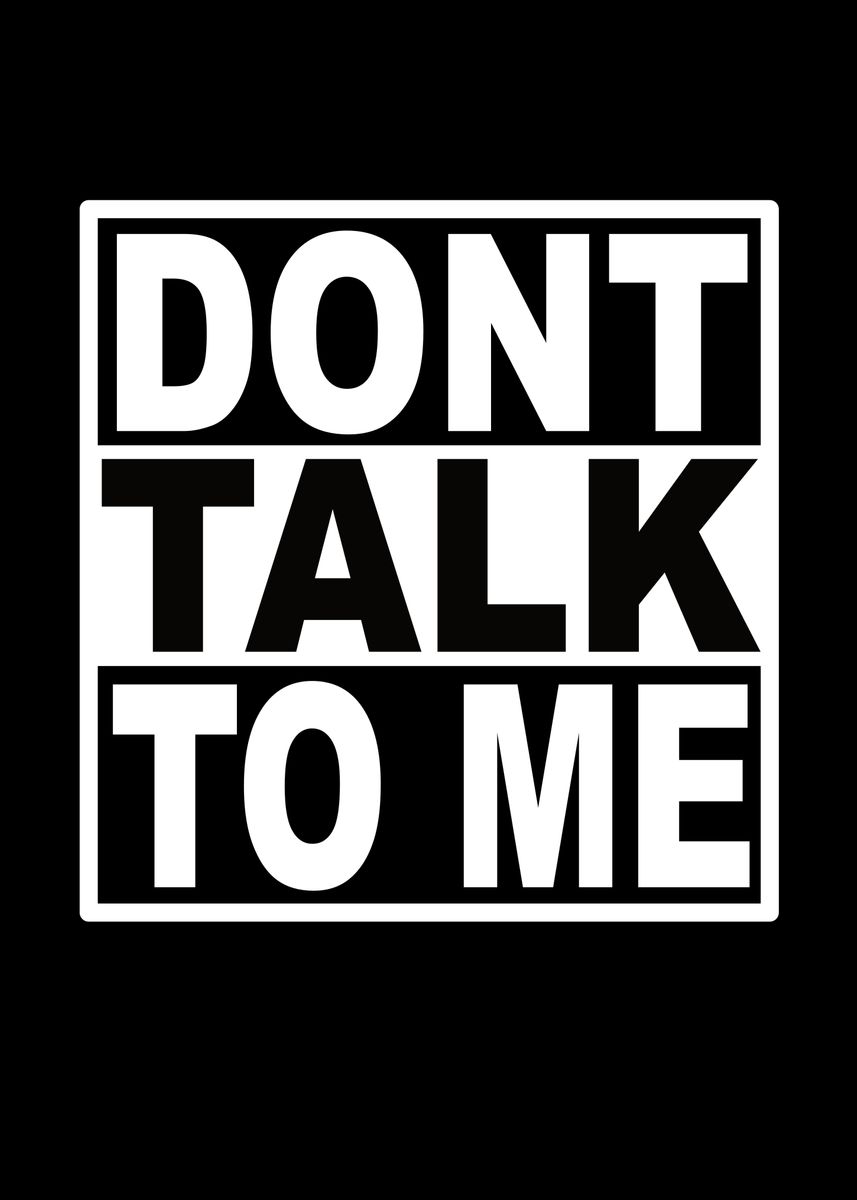 'Dont Talk To Me' Poster, picture, metal print, paint by ZS C O M M E R ...