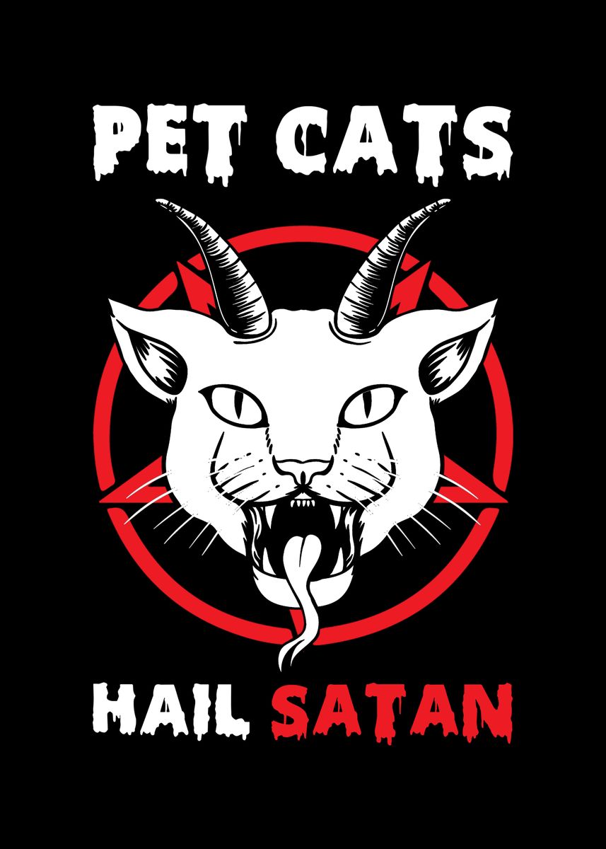 'Pet Cats Hail Satan' Poster by schmugo | Displate