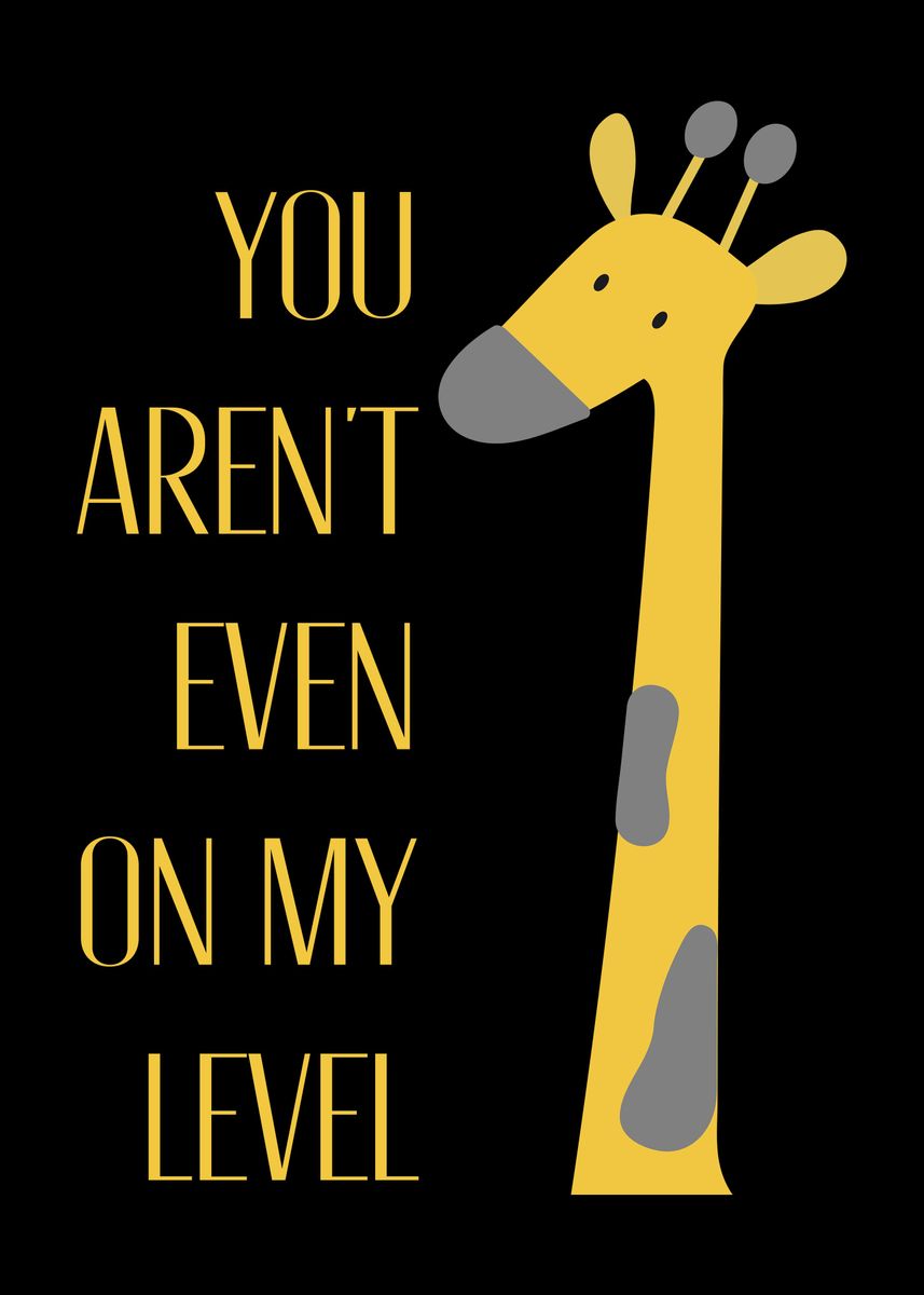Funny Giraffe You Aren't Even on My Level Animal Sarcastic 