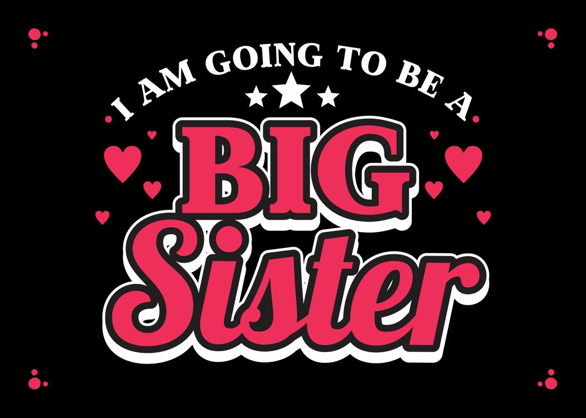  Going To Be A Big Sister Poster By Platenum Displate