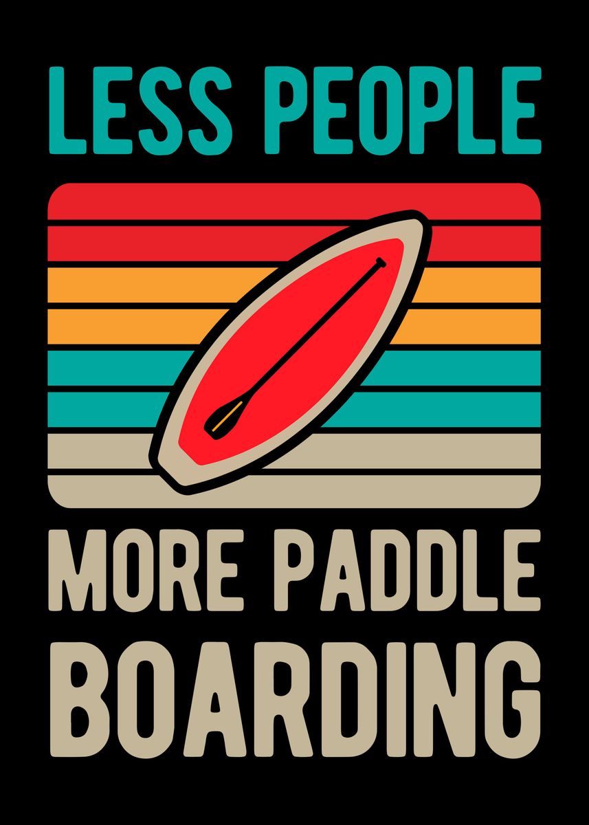 'Funny Paddleboard Quote' Poster by Visualz Displate