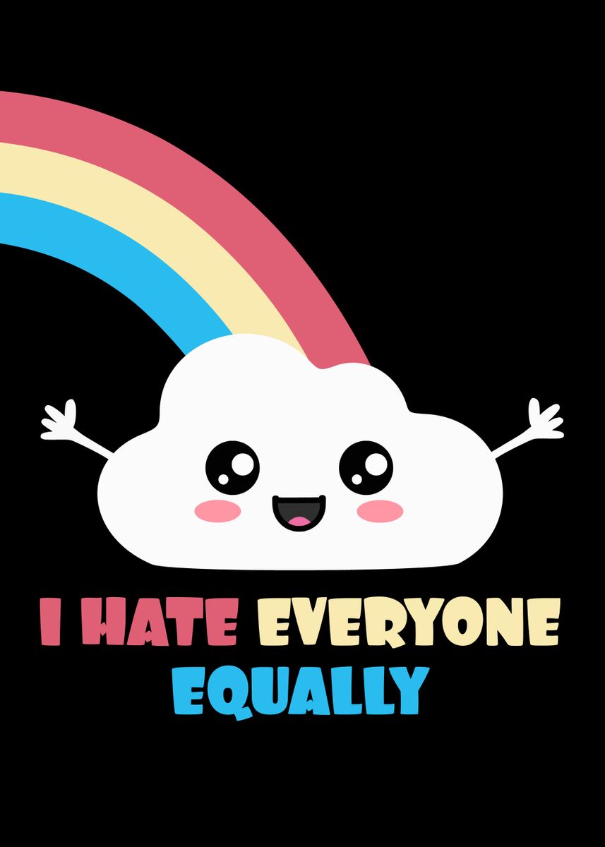  i hate everyone equally poster picture metal print paint by ellie