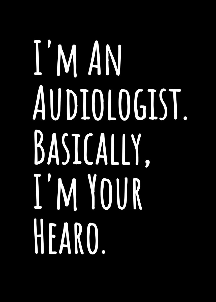 'Im An Audiologist' Poster by MarkOnDark | Displate