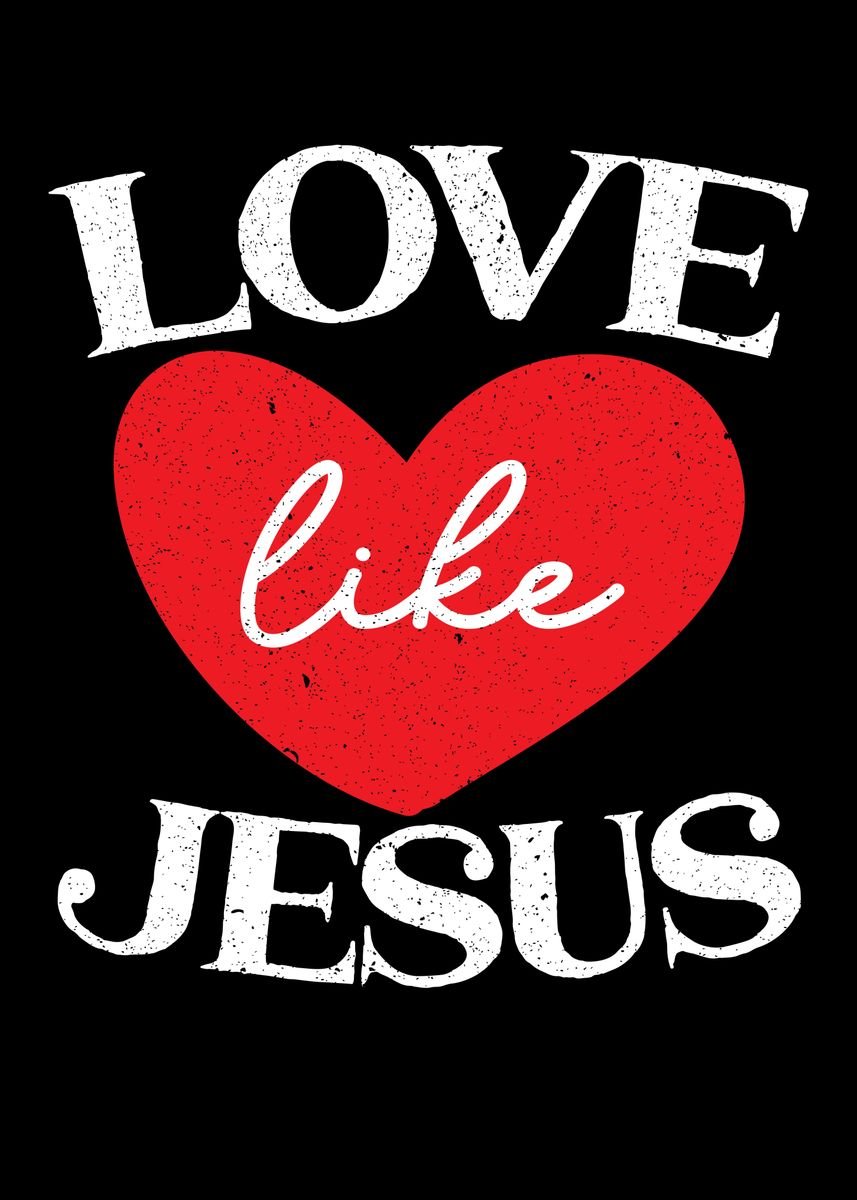 'Love Like Jesus ' Poster by NAO | Displate