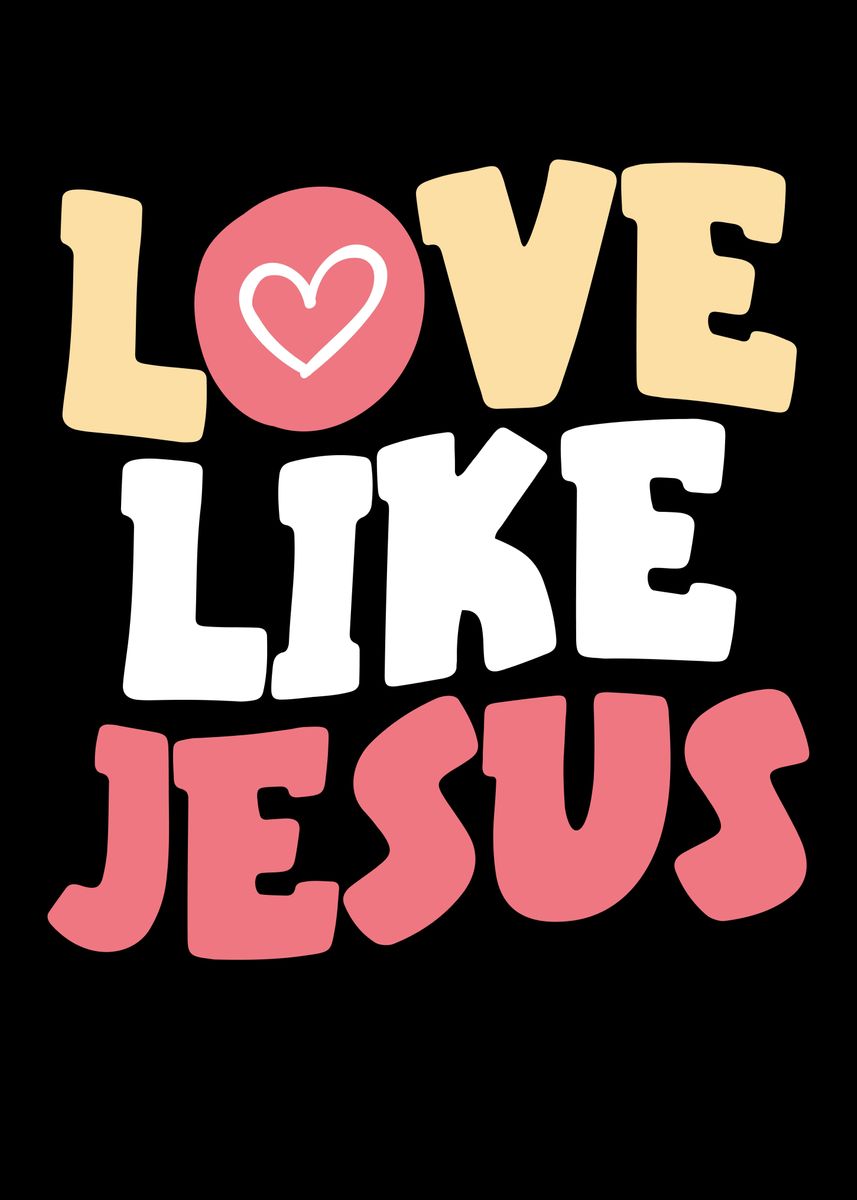 'Love Like Jesus ' Poster by NAO | Displate