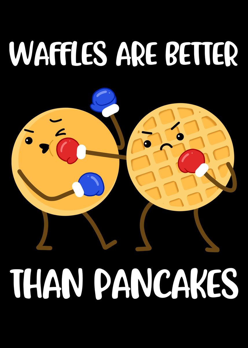 'Waffles Are Better Than' Poster by CatRobot Displate