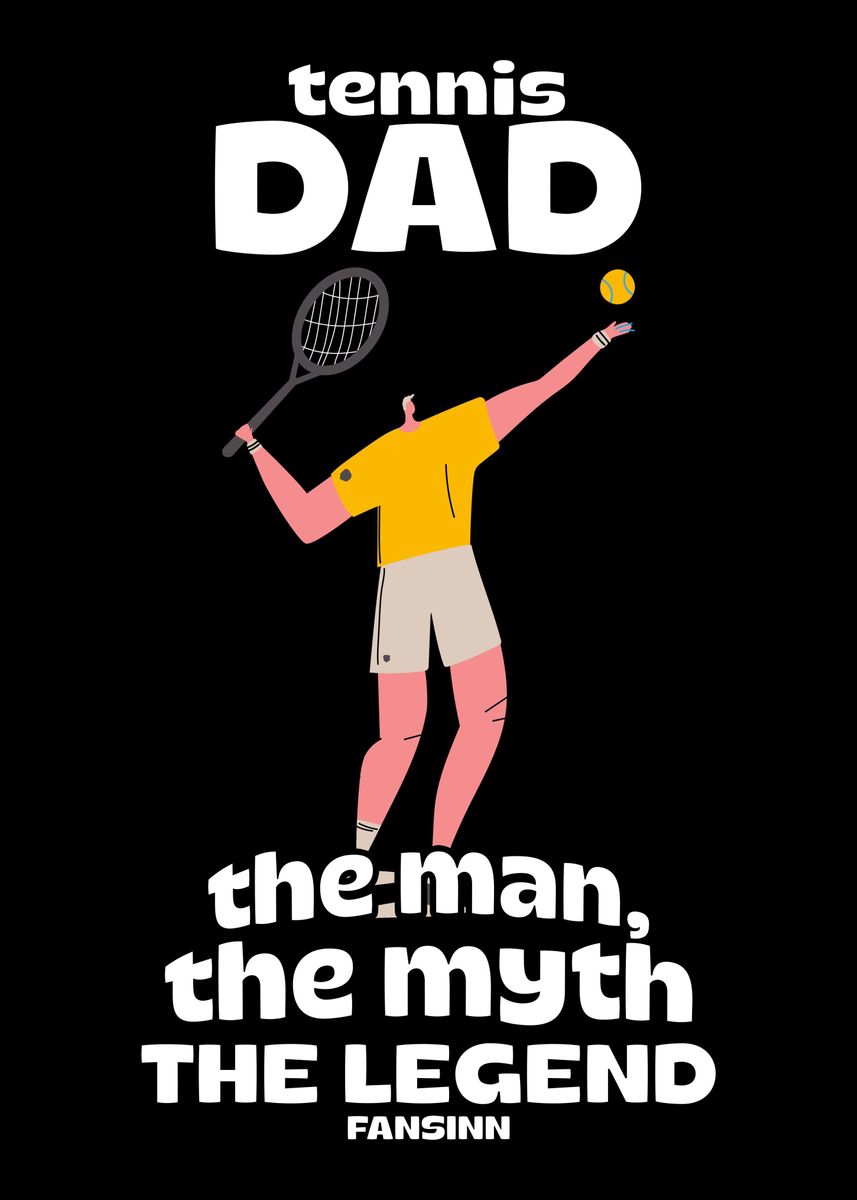 'Tennis Dad The Man The Myt' Poster, picture, metal print, paint by