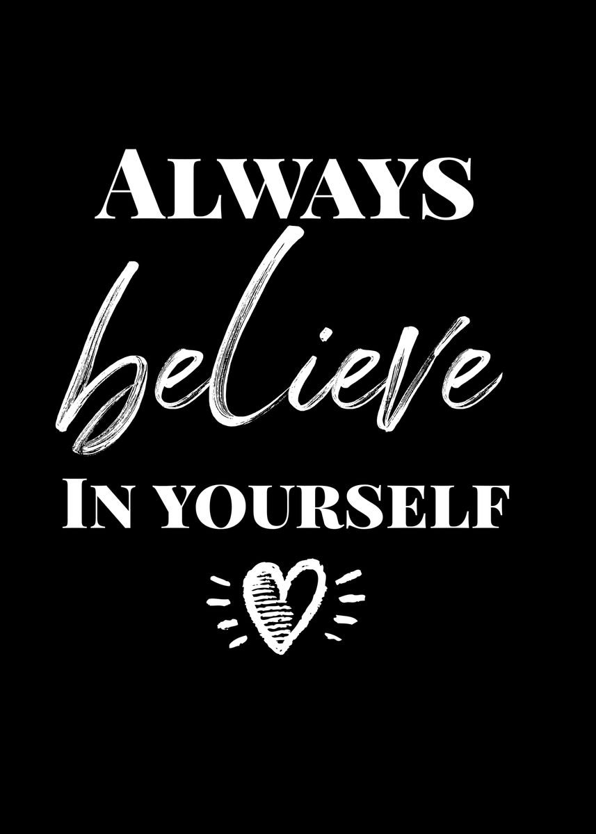 'Always Believe In Yourself' Poster by schmugo | Displate