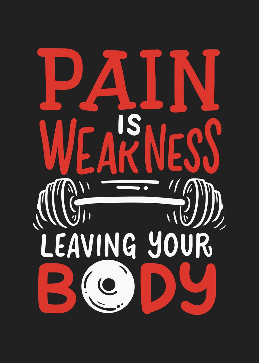 'Pain Is Weakness' Poster, picture, metal print, paint by maxdesign ...