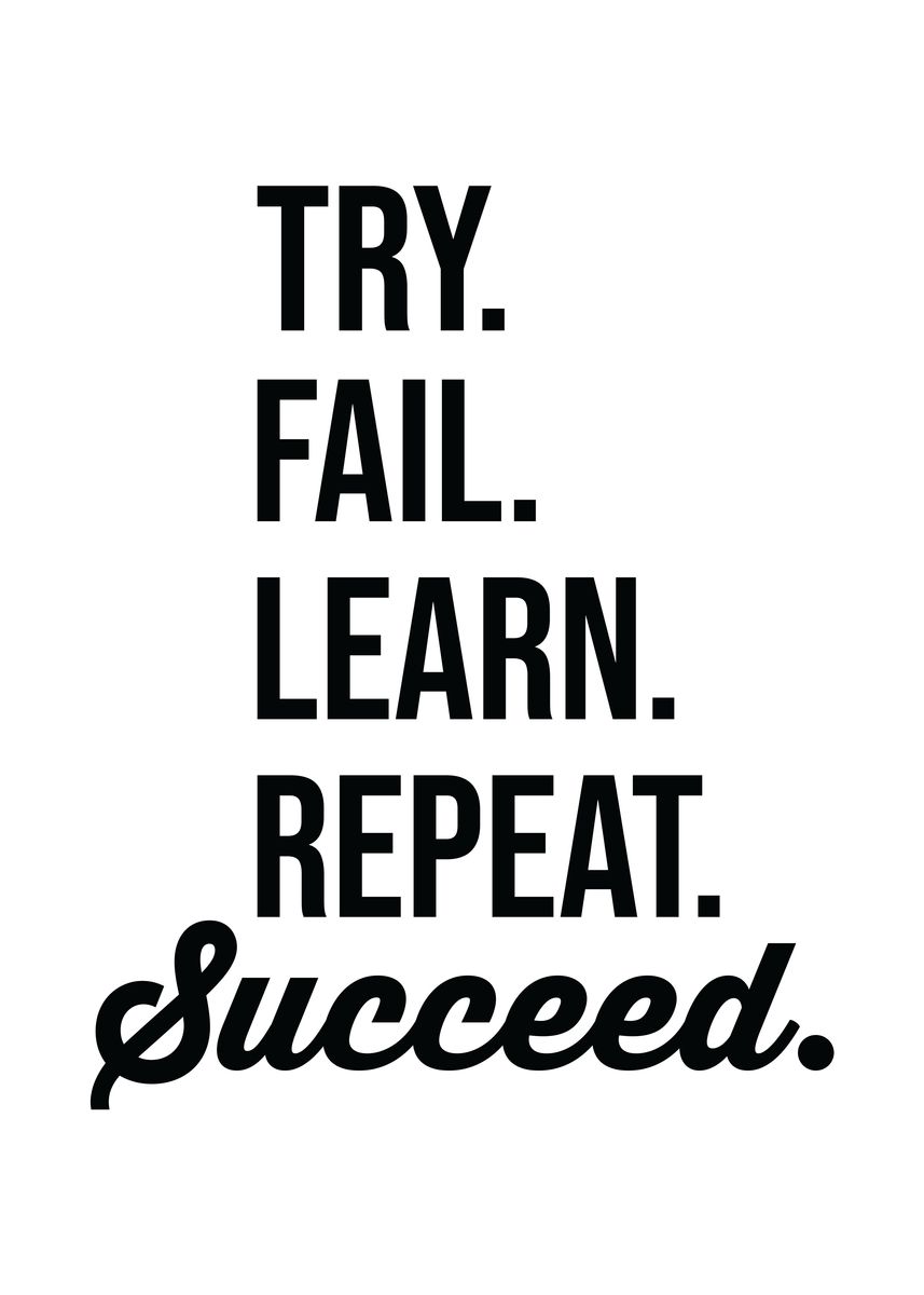 'Try Fail Learn Repeat' Poster, picture, metal print, paint by CHAN ...