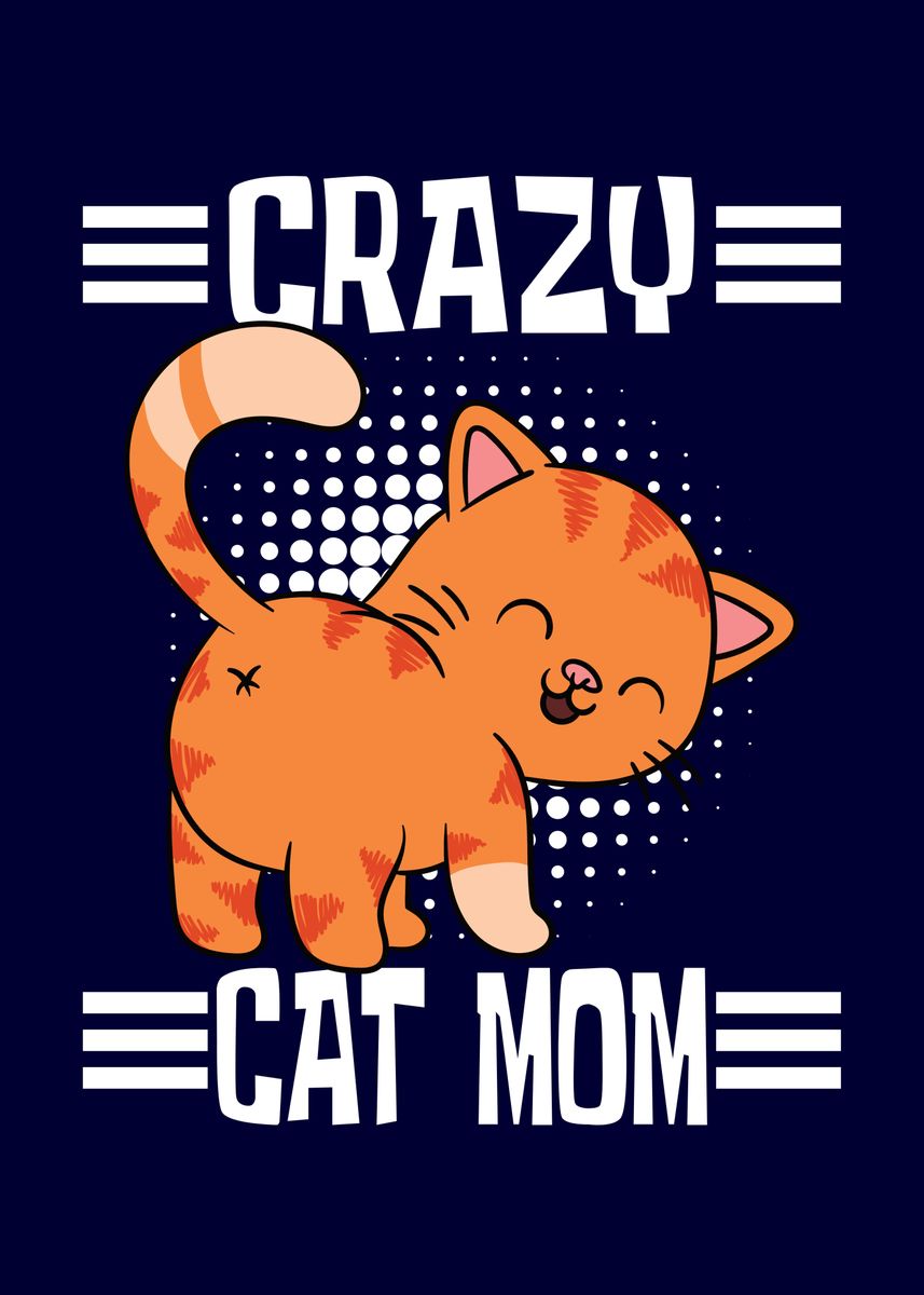 'Crazy Cat Mom' Poster, picture, metal print, paint by MzumO | Displate