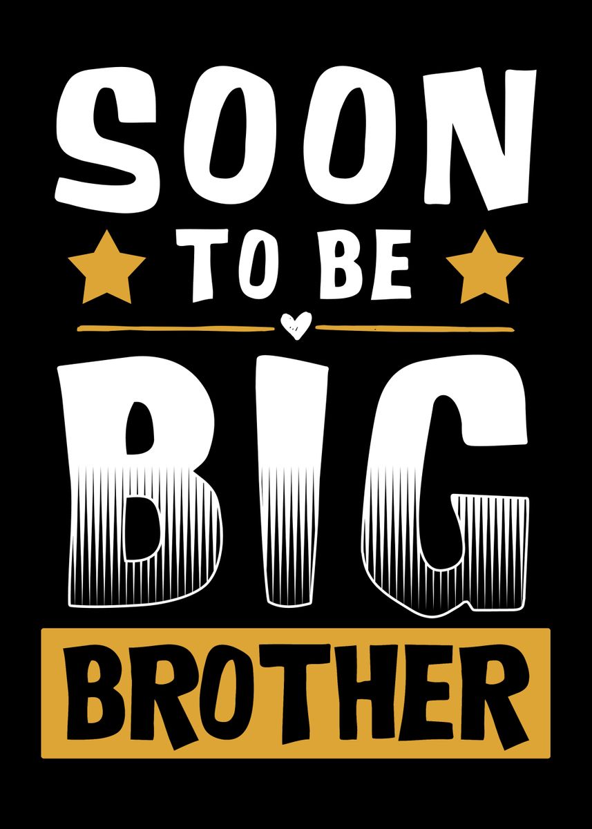 'Soon To Be Big Brother' Poster, Picture, Metal Print, Paint By ...