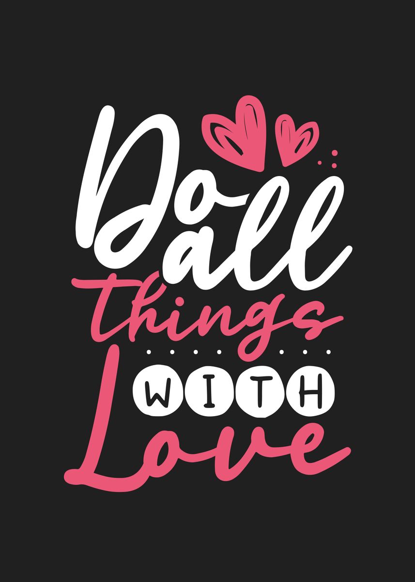 'Do all things with love' Poster by BeMi | Displate