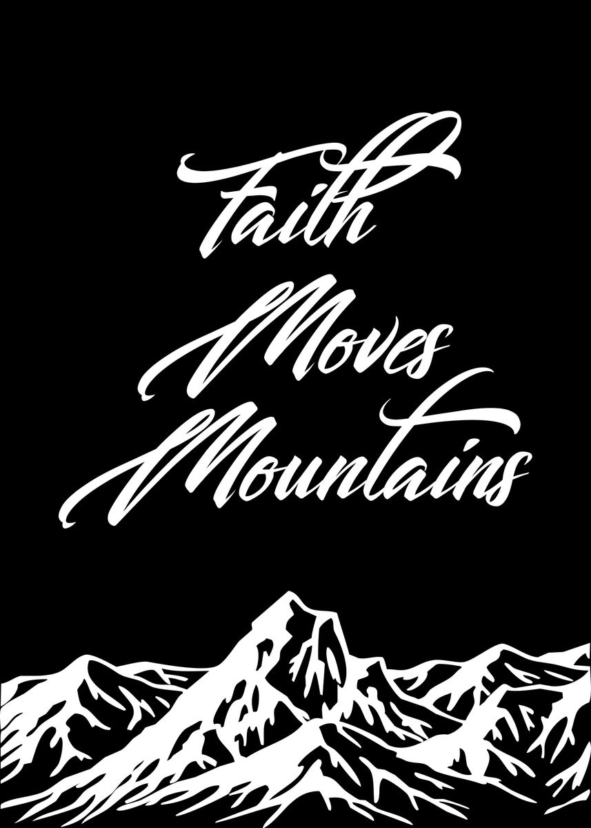 'Faith Moves Mountains' Poster by ABConcepts Displate