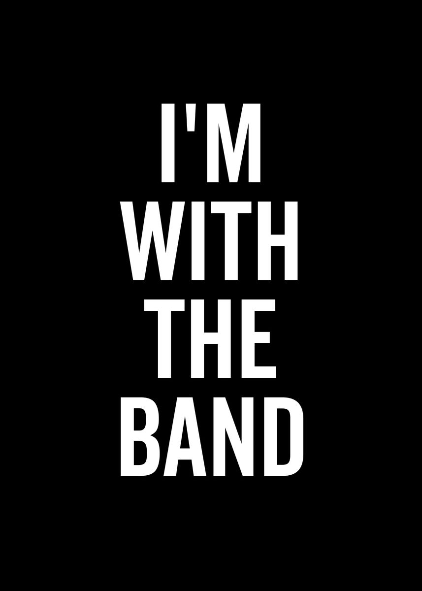 Im With The Band Poster By Thelonealchemist Displate