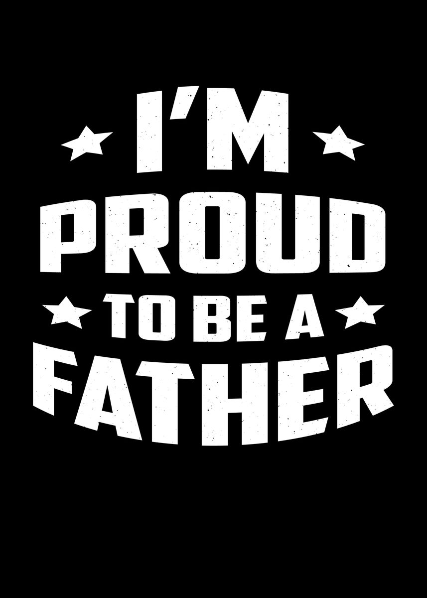 'Fathers Day Im Proud' Poster, picture, metal print, paint by ZS C O M ...