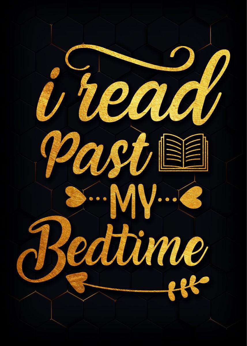 'I Read Past My Bedtime ' Poster by Denis Siggers Displate