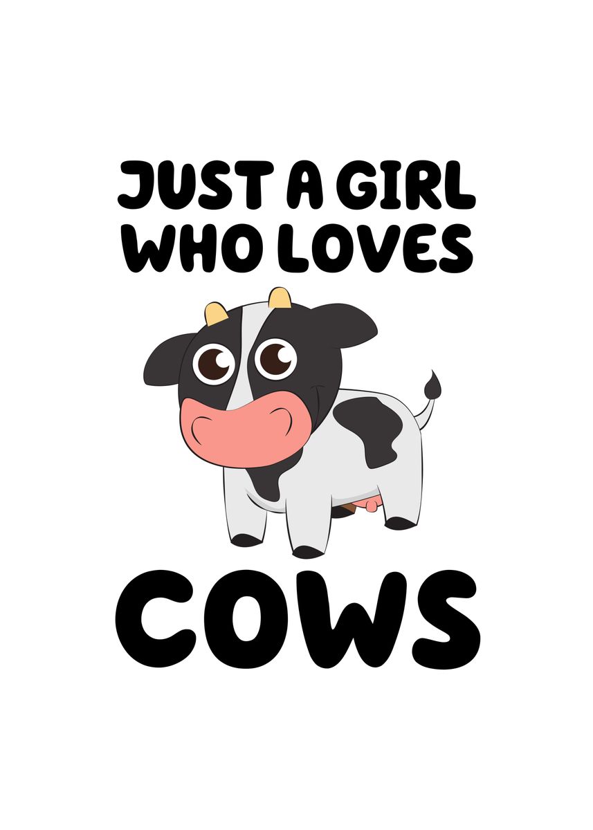 'Just a Girl Who Loves Cows' Poster, picture, metal print, paint by ...