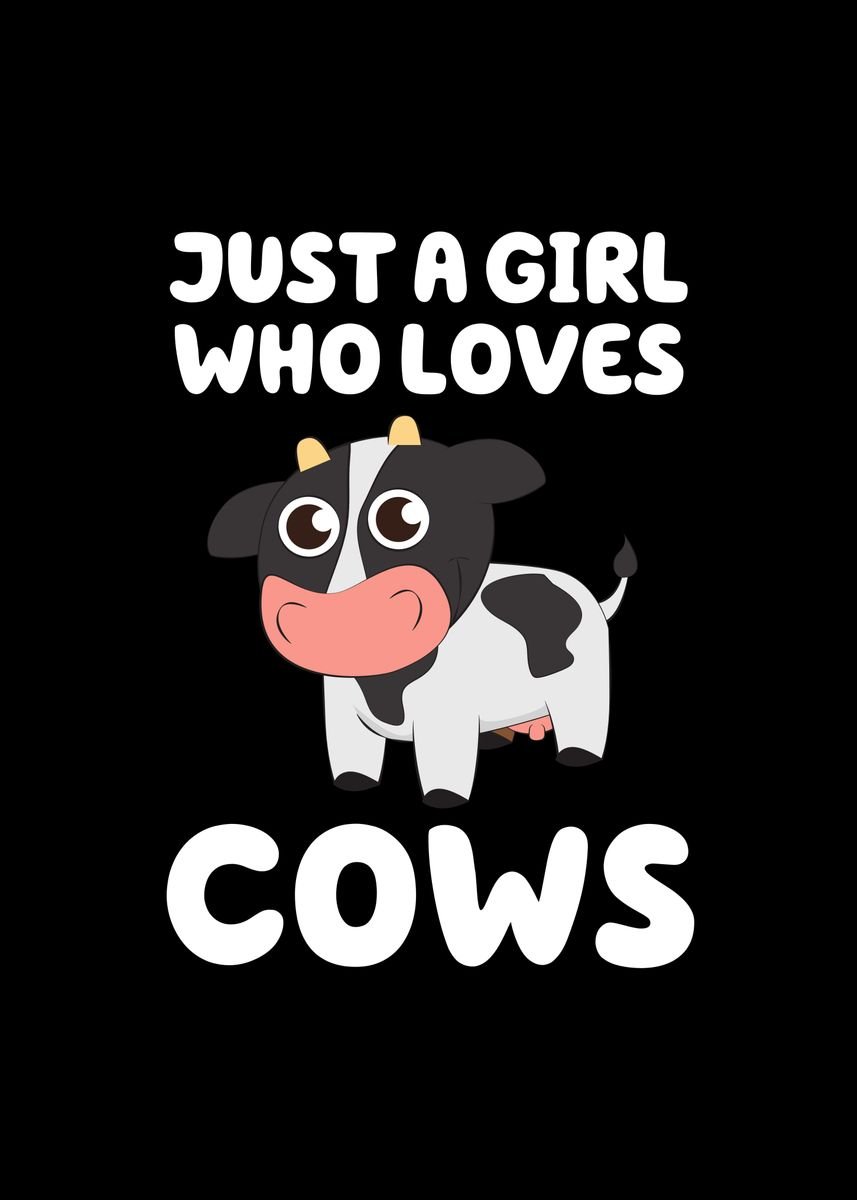 'Just a Girl Who Loves Cows' Poster, picture, metal print, paint by ...