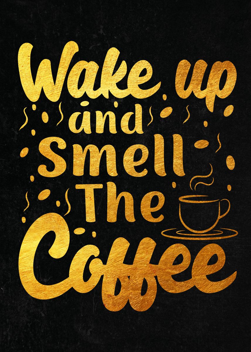 'Wake up Coffee' Poster, picture, metal print, paint by Dutton Jerrell ...