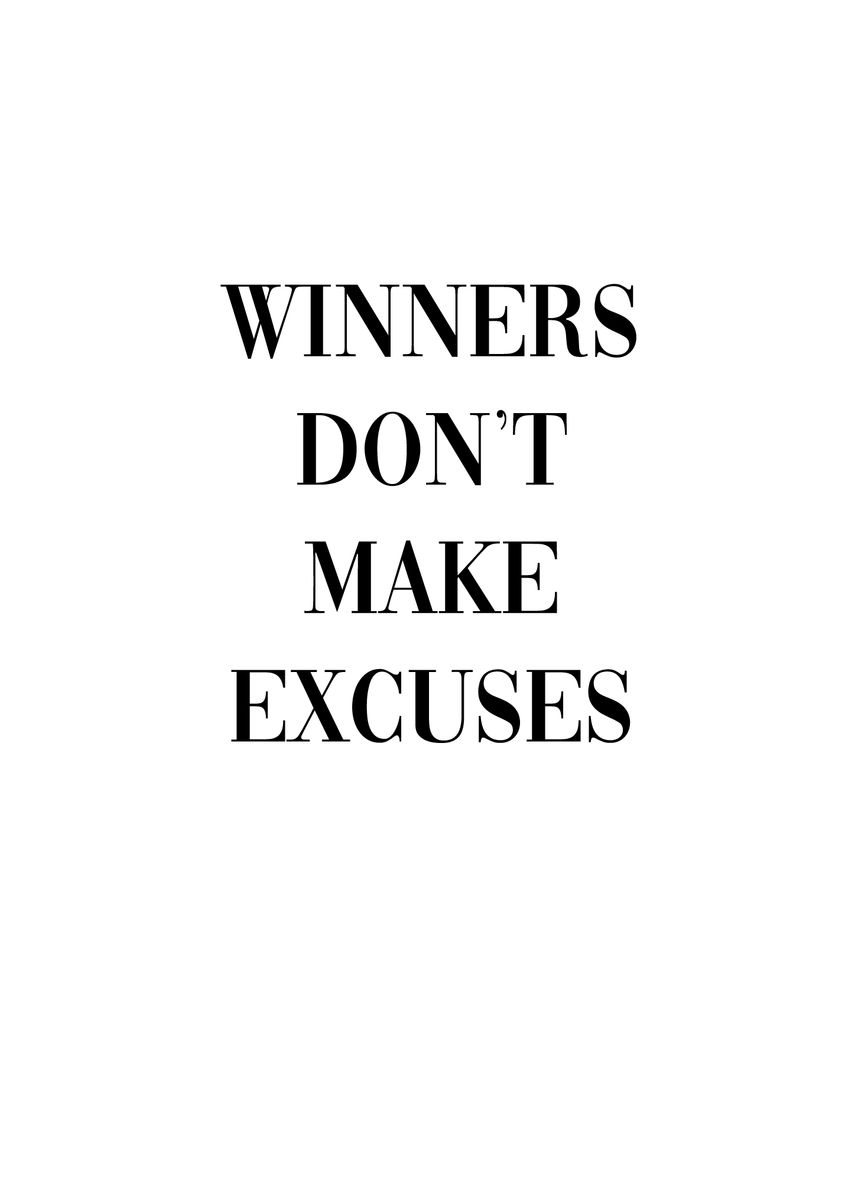 'Winners dont make excuse' Poster, picture, metal print, paint by ...