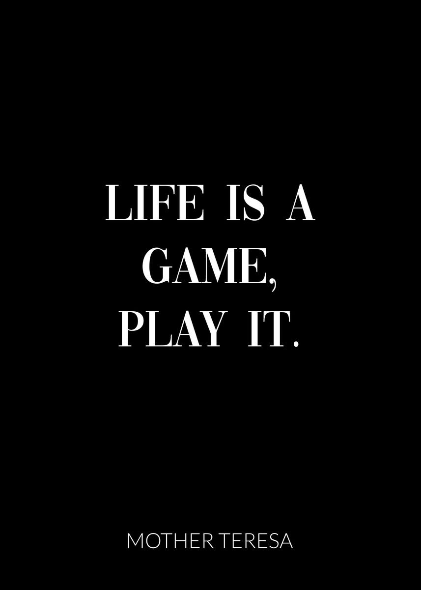 Mother Teresa Quote: “Life is a game, play it.”