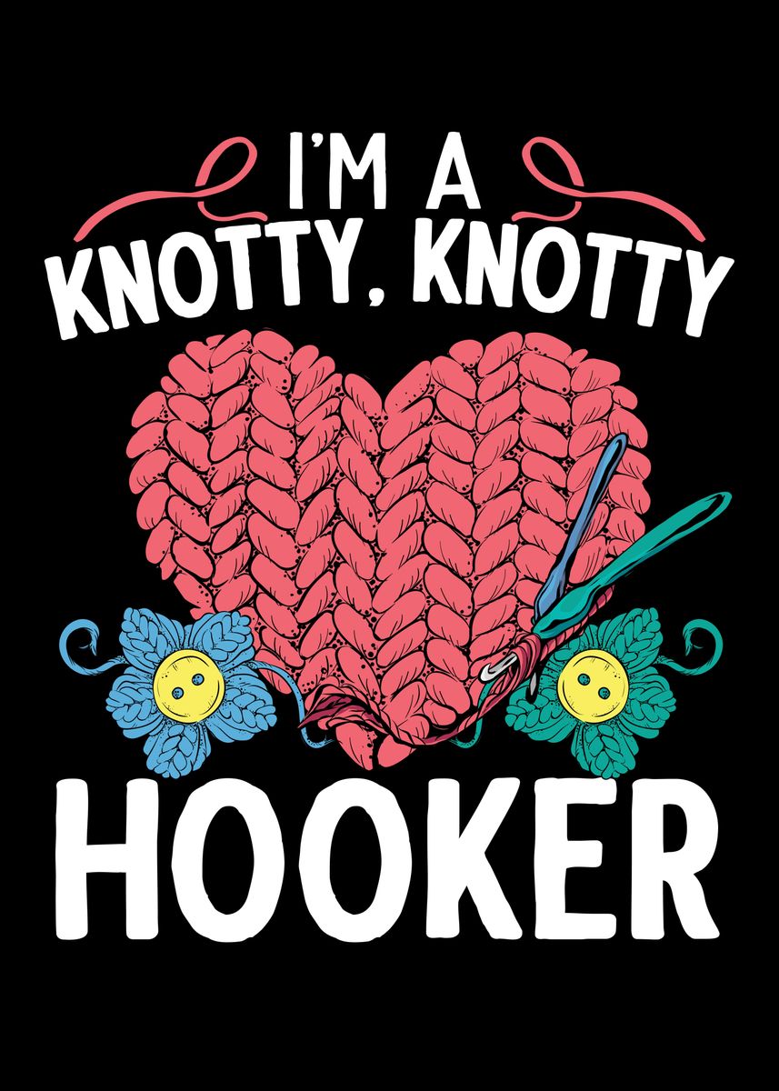 'Im A Knotty Knotty Hooker' Poster, picture, metal print, paint by NAO