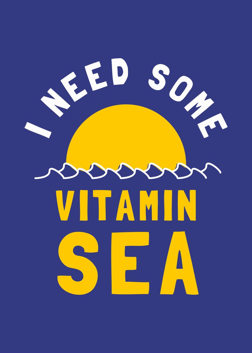 'I Need Some Vitamin Sea' Poster by Yipptee Displate