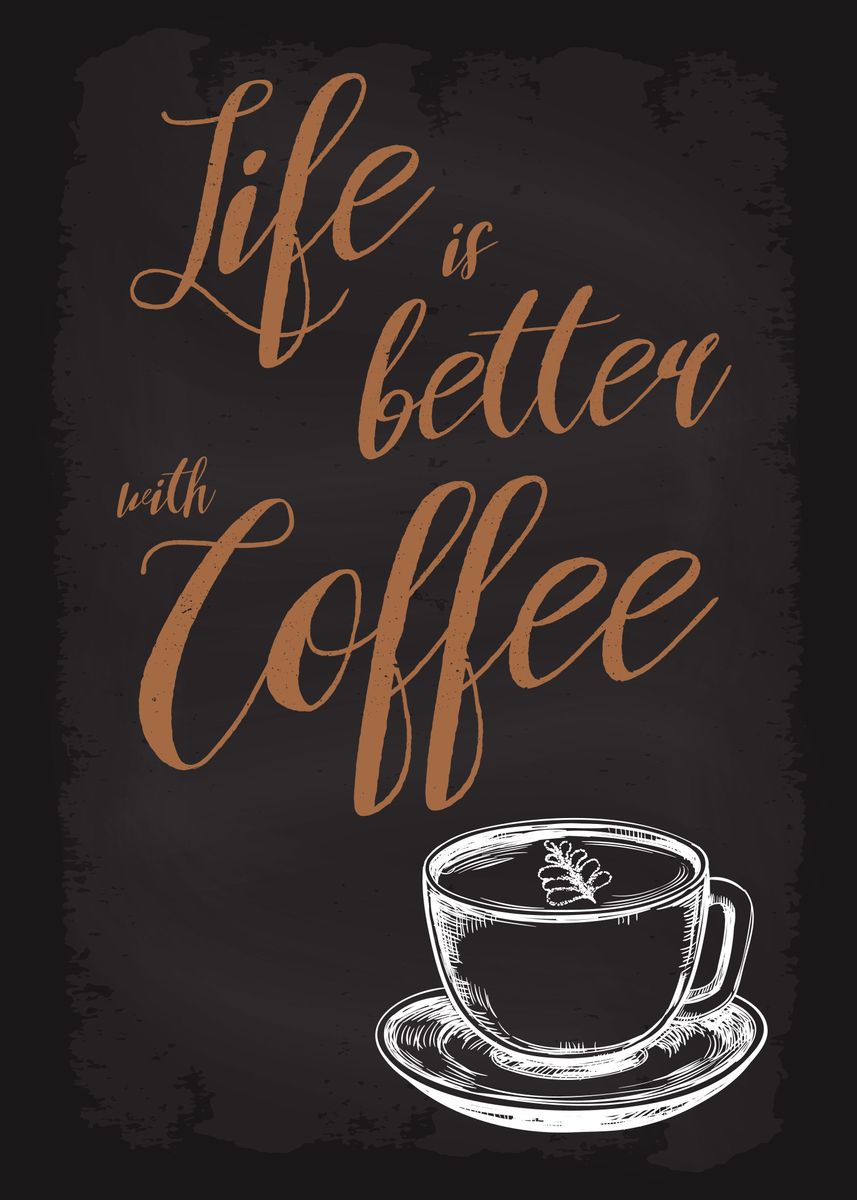 'Life is better with Coffee' Poster by dkDesign | Displate