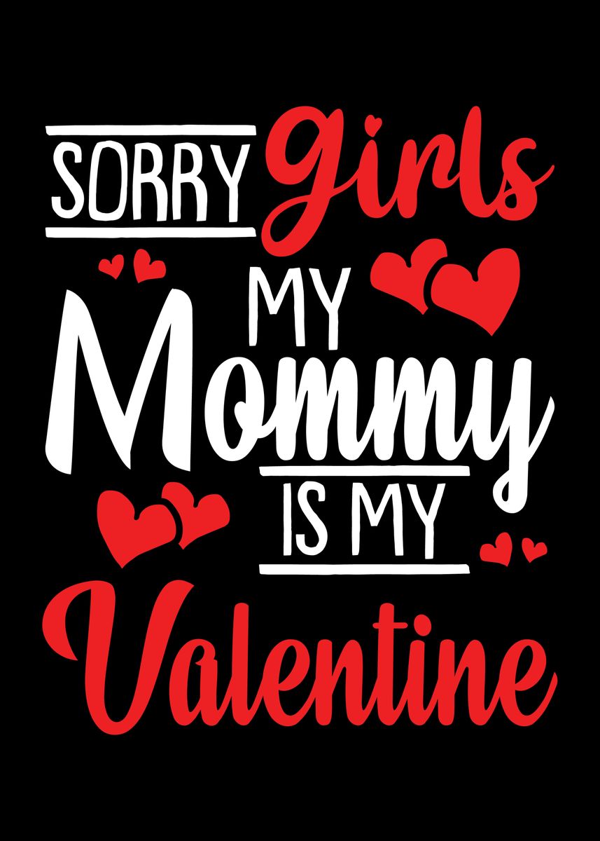 'Sorry Girls My Mommy is My' Poster, picture, metal print, paint by ZS ...