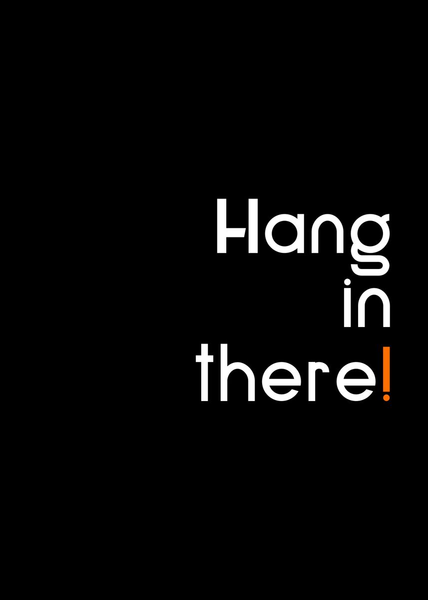 'hang in there' Poster by CiniArt Displate